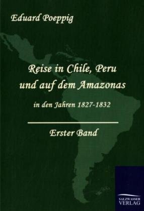 Reise in Chile, Peru und auf dem Amazonas in den Jahren 1827-1832