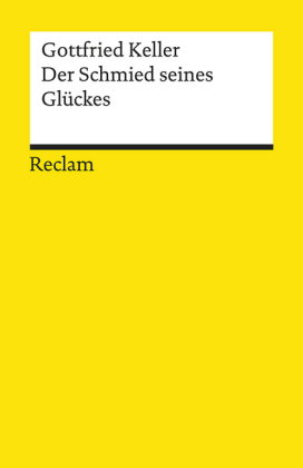 Der Schmied seines Glückes. Novelle. Textausgabe mit editorischer Notiz, Literaturhinweisen und Nach