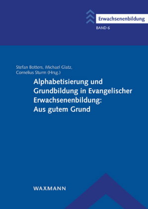 Alphabetisierung und Grundbildung in Evangelischer Erwachsenenbildung: Aus gutem Grund