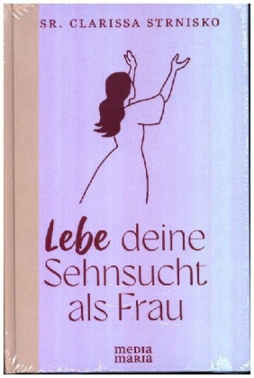 Lebe deine Sehnsucht als Frau