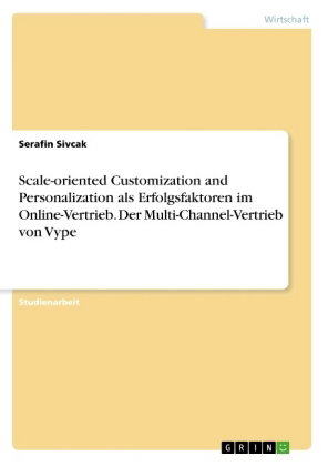 Scale-oriented Customization and Personalization als Erfolgsfaktoren im Online-Vertrieb. Der Multi-C