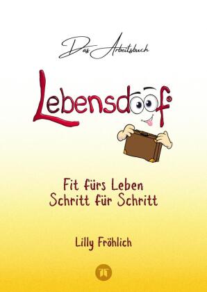 Lebensdoof® - Das Arbeitsbuch als praktischer Lebenskompass: Finanzen, Recht und Alltagstipps von de