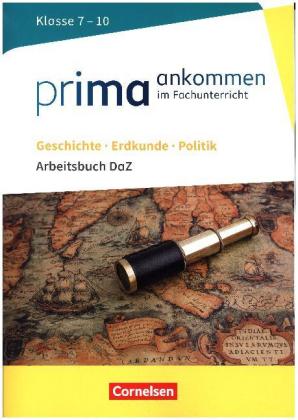 Prima ankommen - Im Fachunterricht - Geschichte, Erdkunde, Politik: Klasse 7-10