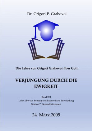 Die Lehre von Grigori Grabovoi über Gott. Verjüngung durch die Ewigkeit.