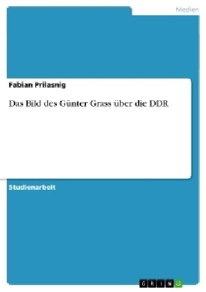 Das Bild des Günter Grass über die DDR