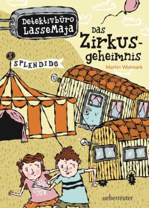 Detektivbüro LasseMaja - Das Zirkusgeheimnis (Detektivbüro LasseMaja, Bd. 6)