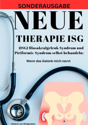NEUE THERAPIE ISG: (ISG) Iliosakralgelenk Syndrom und Piriformis-Syndrom selbst behandeln: Wenn das
