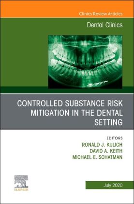 Controlled Substance Risk Mitigation in the Dental Setting, An Issue of Dental Clinics of North Amer