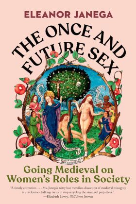 The Once and Future Sex - Going Medieval on Women's Roles in Society