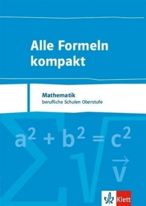 Alle Formeln kompakt. Mathematik Berufliche Schulen Oberstufe