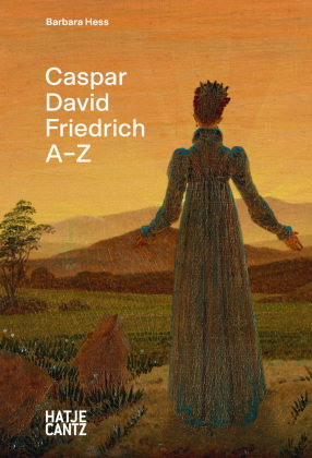 Caspar David Friedrich A-Z. Künstler-Monografie, die neue Perspektiven zu berühmten Gemälden eines d
