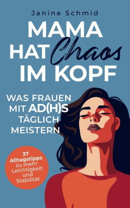 Mama hat Chaos im Kopf: Was Frauen mit ADHS täglich meistern