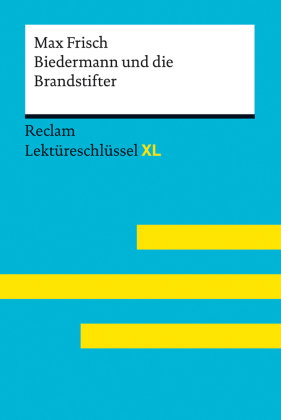 Biedermann und die Brandstifter von Max Frisch. Lektüreschlüssel mit Inhaltsangabe, Interpretation,