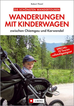 Wanderungen mit Kinderwagen zwischen Chiemgau und Karwendel