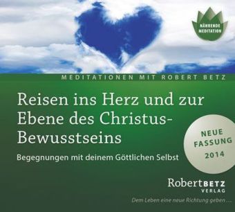Reisen ins Herz und zur Ebene des Christus-Bewusstseins - Meditation, 1 Audio-CD, 1 Audio-CD