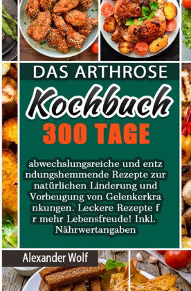 Das Arthrose Kochbuch