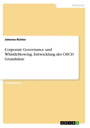 Corporate Governance und Whistleblowing. Entwicklung der OECD Grundsätze