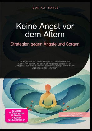 Keine Angst vor dem Altern: Strategien gegen Ängste und Sorgen