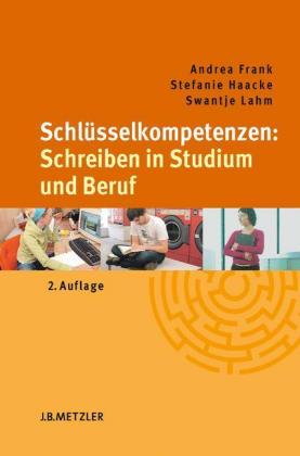 Schlüsselkompetenzen: Schreiben in Studium und Beruf; .