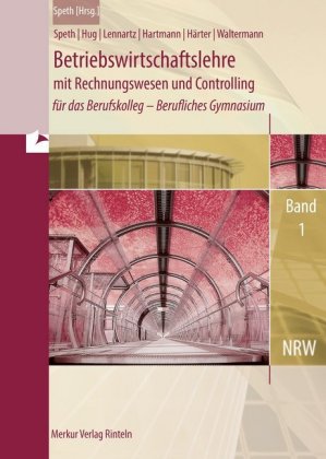 Betriebswirtschaftslehre mit Rechnungswesen und Controlling. Bd.1