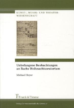 Unbefangene Beobachtungen an Bachs Weihnachtsoratorium