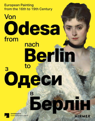 Von Odesa nach Berlin - From Odesa to Berlin - Europäische Malerei des 16. bis 19. Jahrhunderts - Eu