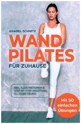 WAND PILATES für Zuhause: Mit 50 effektiven & illustrierten Übungen fit, gesund und schlank dank Wan