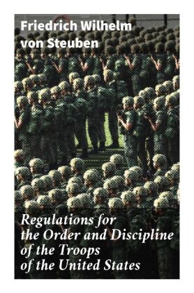 Regulations for the Order and Discipline of the Troops of the United States