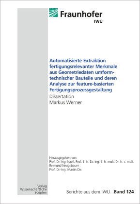 Automatisierte Extraktion fertigungsrelevanter Merkmale aus Geometriedaten umformtechnischer Bauteil