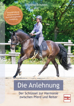 Die Anlehnung - Schlüssel zur Harmonie zwischen Pferd und Reiter. Gesunderhaltung und Zufriedenheit