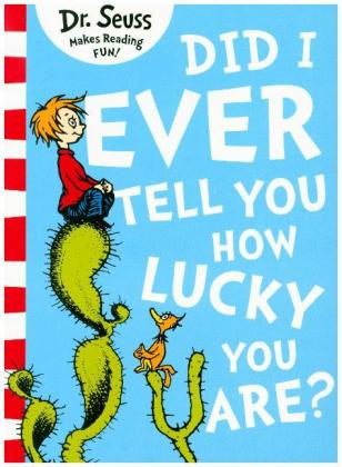 Did I Ever Tell You How Lucky You Are?
