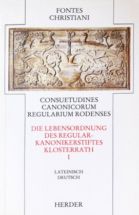 Fontes Christiani 1. Folge. Consuetudines canonicorum regularium Rodenses. Tl.1