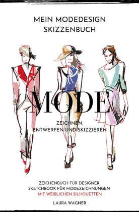 Mein Modedesign Skizzenbuch Mode zeichnen, entwerfen und skizzieren Zeichenbuch für Designer Sketchb
