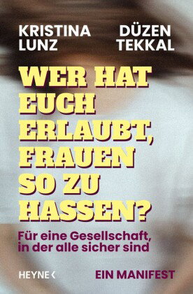 Wer hat euch erlaubt, Frauen so zu hassen?