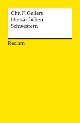 Die zärtlichen Schwestern. Ein Lustspiel von drei Aufzügen. Im Anhang: Chassirons und Gellerts Abhan