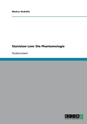 Stanislaw Lem: Die Phantomologie