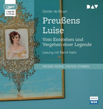 Preußens Luise. Vom Entstehen und Vergehen einer Legende, 1 Audio-CD, 1 MP3