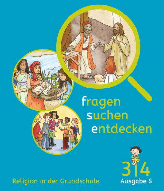 Fragen-suchen-entdecken - Katholische Religion in der Grundschule - Ausgabe S (Süd) - Band 3/4 Schül