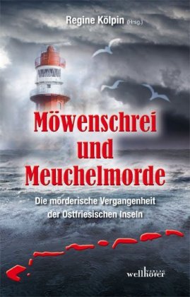 Möwenschrei und Meuchelmorde - Wangerooge, Spiekeroog, Langeoog, Baltrum, Norderney, Juist, Borkum,