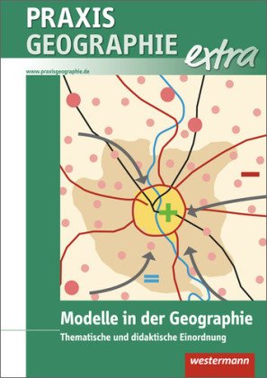 Praxis Geographie extra, Modelle im Geo-Unterricht