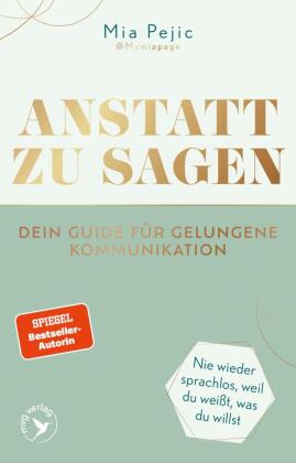 Anstatt zu sagen - Dein Guide für gelungene Kommunikation