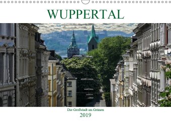 Wuppertal - Die Großstadt im Grünen (Wandkalender 2019 DIN A3 quer)