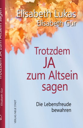 Trotzdem Ja zum Altsein sagen