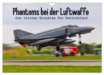 Phantoms bei der Luftwaffe (Wandkalender 2024 DIN A4 quer), CALVENDO Monatskalender