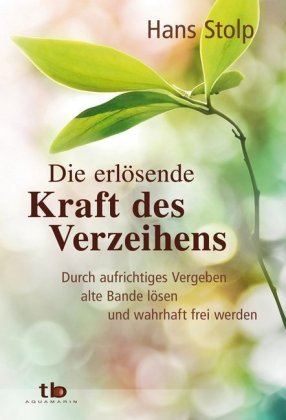 Die erlösende Kraft des Verzeihens