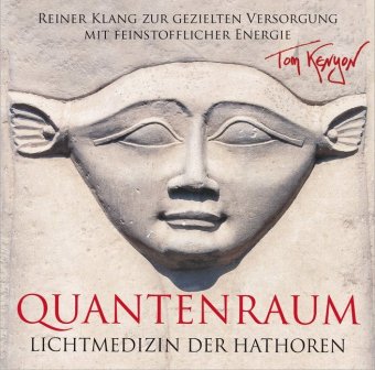 LICHTMEDIZIN DER HATHOREN - QUANTENRAUM: Heilmusik zur gezielten Versorgung mit feinstofflicher Ener