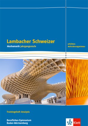 Lambacher Schweizer Mathematik Berufliches Gymnasium Analysis. Erhöhtes Anforderungsniveau, Ausgabe
