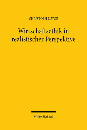 Wirtschaftsethik in realistischer Perspektive
