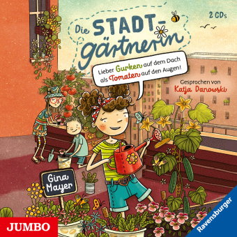 Die Stadtgärtnerin. Lieber Gurken auf dem Dach als Tomaten auf den Augen!, 2 Audio-CD