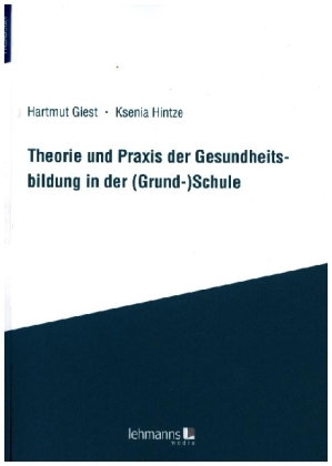 Theorie und Praxis der Gesundheitsbildung in der (Grund-)Schule